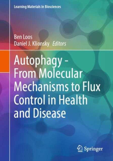 Book cover of: Autophagy - From Molecular Mechanisms to Flux Control in Health and Disease
