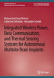 Book cover of: Integrated Wireless Power, Data Communication, and Thermal Sensing Systems for Autonomous Multisite Brain Implants