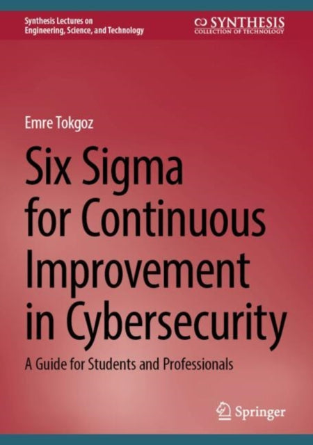 Book cover of: Six Sigma for Continuous Improvement in Cybersecurity