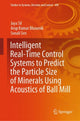 Book cover of: Intelligent Real-Time Control Systems to Predict the Particle Size of Minerals Using Acoustics of Ball Mill