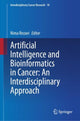 Book cover of: Artificial Intelligence and Bioinformatics in Cancer: An Interdisciplinary Approach