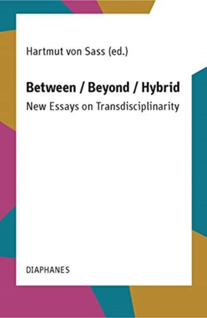 Book cover of: Between / Beyond / Hybrid. By: Hartmut von Sass