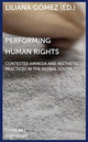 Book cover of: Performing Human Rights – Contested Amnesia and Aesthetic Practices in the Global South. By: Liliana Gomez