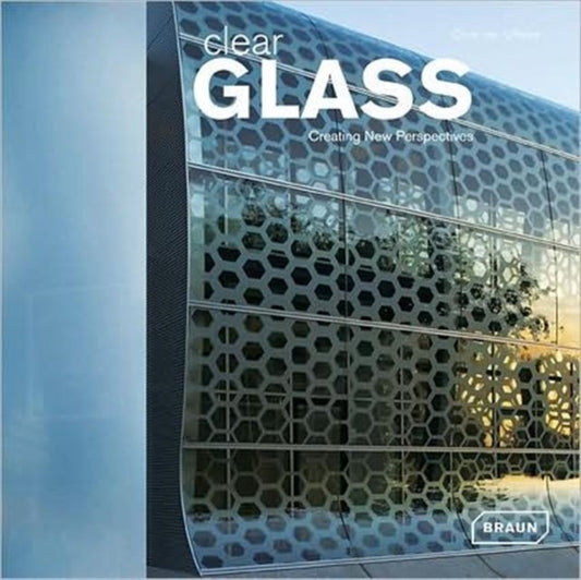 Book cover of: Clear Glass. By: Chris van Uffelen