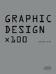 Book cover of: Graphic Design x 100. By: Dorian Lucas