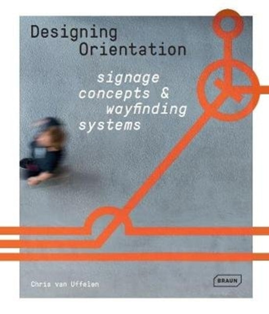Book cover of: Designing Orientation: Signage Concepts & Wayfinding Systems. By: Chris van Uffelen