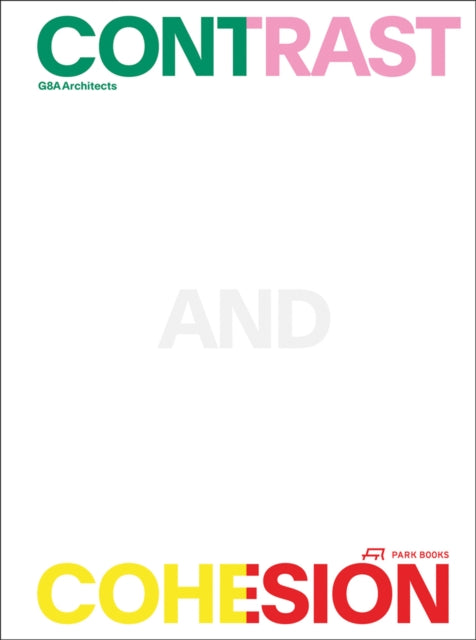Book cover of: Contrast and Cohesion. By: G8A Architects