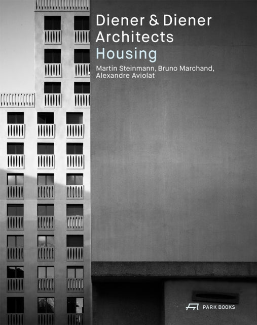 Book cover of: Diener & Diener Architects - Housing. By: Martin Steinmann