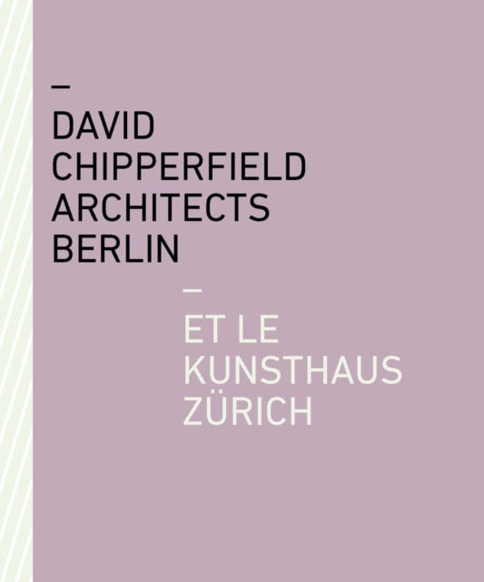 Book cover of: David Chipperfield Architects Berlin et le Kunsthaus Zurich