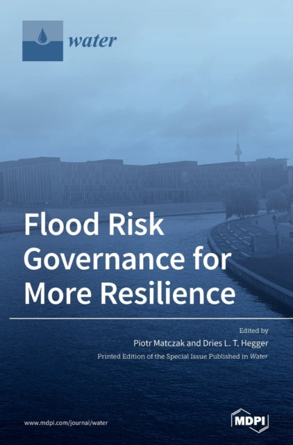 Book cover of: Flood Risk Governance for More Resilience. By: Piotr Matczak