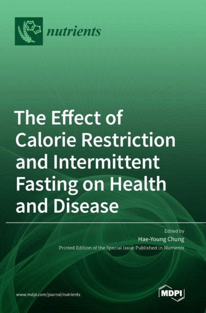 Book cover of: Effect of Calorie Restriction and Intermittent Fasting on Health and Disease