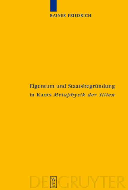 Book cover of: Eigentum und Staatsbegrundung in Kants 'Metaphysik der Sitten'. By: Rainer Friedrich