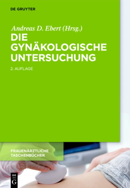 Book cover of: Die gynakologische Untersuchung. By: Andreas D. Ebert
