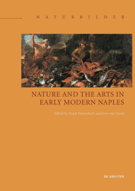 Book cover of: Nature and the Arts in Early Modern Naples. By: Frank Fehrenbach