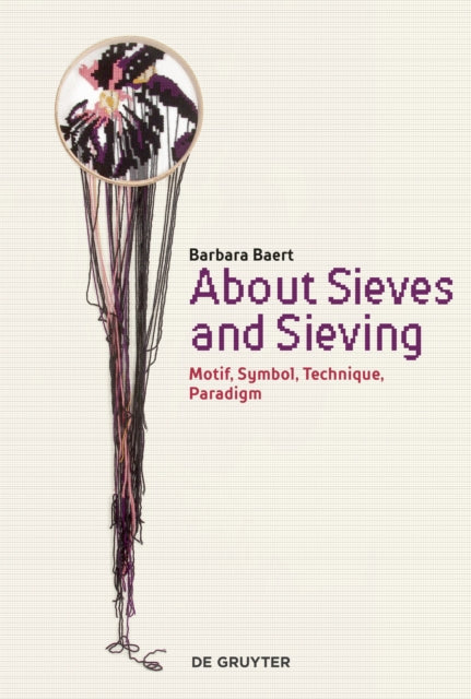 Book cover of: About Sieves and Sieving. By: Barbara Baert