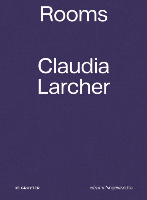 Book cover of: Claudia Larcher – Rooms. By: Verena Konrad