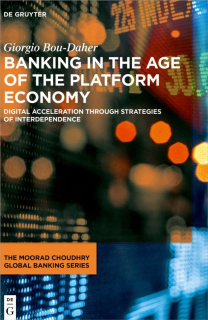 Book cover of: Banking in the Age of the Platform Economy. By: Giorgio Bou-Daher
