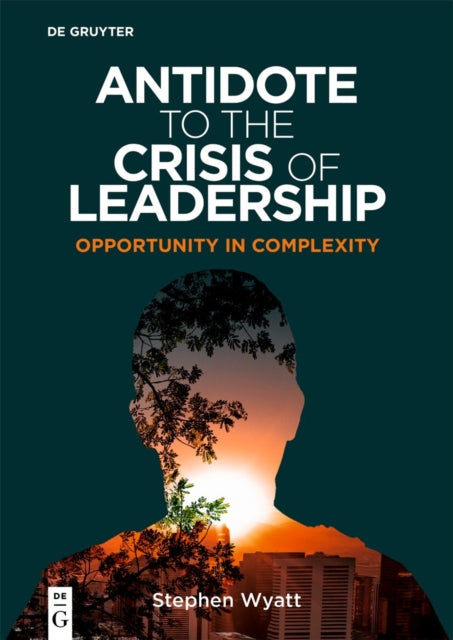 Book cover of: Antidote to the Crisis of Leadership. By: Stephen Wyatt