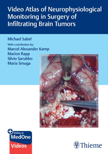 Book cover of: Video Atlas of Neurophysiological Monitoring in Surgery of Infiltrating Brain Tumors. By: Michael Sabel
