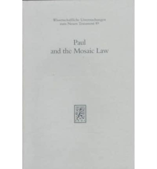 Book cover of: Paul and the Mosaic Law. By: Durham-Tubingen Research Symposium on Earliest Christianity and Judaism (3rd : 1994 : University of Durham)