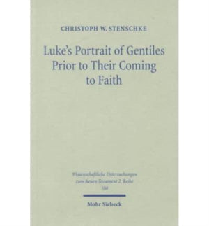 Luke's Portrait of Gentiles Prior to Their Coming to Faith