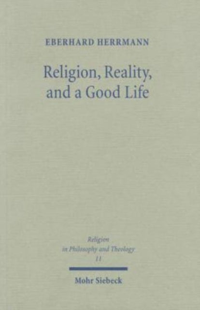 Book cover of: Religion, Reality, and a Good Life