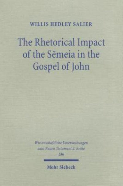 Book cover of: Rhetorical Impact of the Semeia in the Gospel of John. By: Willis Hedley Salier