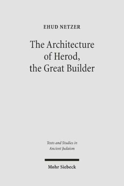 Book cover of: Architecture of Herod, the Great Builder. By: Ehud Netzer