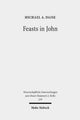 Book cover of: Feasts in John. By: Michael A. Daise