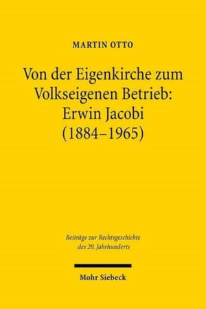 Von der Eigenkirche zum Volkseigenen Betrieb: Erwin Jacobi (1884-1965)