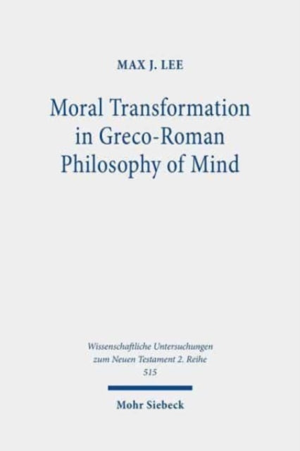 Moral Transformation in Greco-Roman Philosophy of Mind