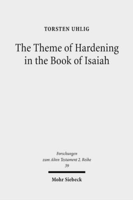Book cover of: Theme of Hardening in the Book of Isaiah. By: Torsten Uhlig