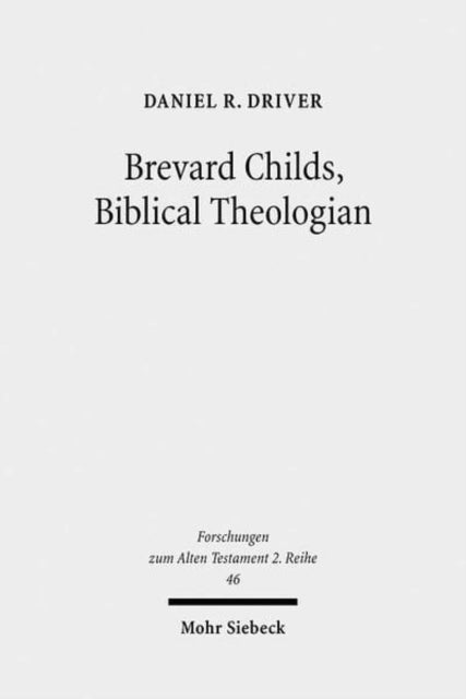 Book cover of: Brevard Childs, Biblical Theologian. By: Daniel R. Driver
