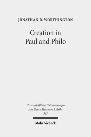 Creation in Paul and Philo