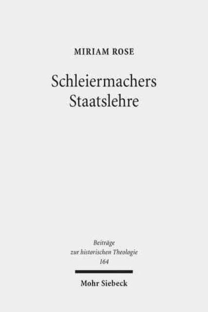 Book cover of: Schleiermachers Staatslehre. By: Miriam Rose