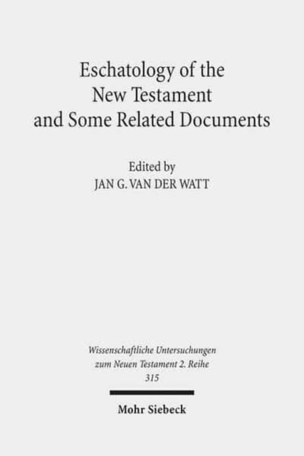 Book cover of: Eschatology of the New Testament and Some Related Documents. By: Jan G. van der Watt