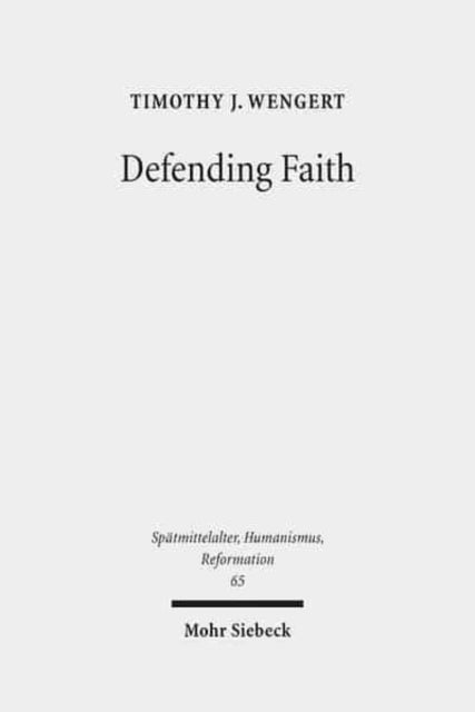 Book cover of: Defending Faith. By: Timothy J. Wengert