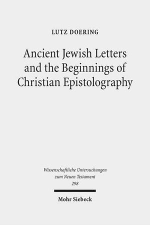 Ancient Jewish Letters and the Beginnings of Christian Epistolography