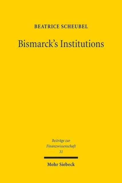 Book cover of: Bismarck's Institutions. By: Beatrice Scheubel