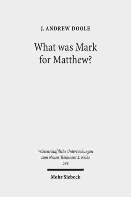 Book cover of: What was Mark for Matthew?. By: J. Andrew Doole