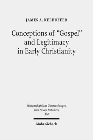 Conceptions of "Gospel" and Legitimacy in Early Christianity
