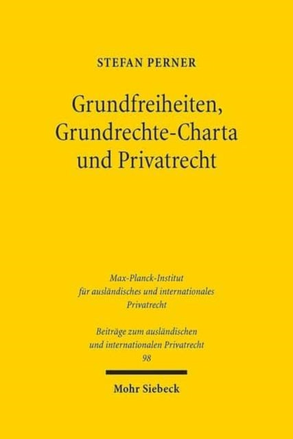 Book cover of: Grundfreiheiten, Grundrechte-Charta und Privatrecht. By: Stefan Perner