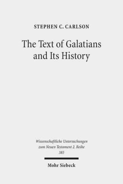 Book cover of: Text of Galatians and Its History. By: Stephen C. Carlson