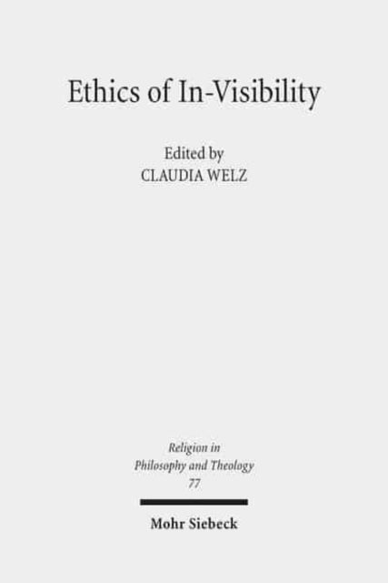 Book cover of: Ethics of In-Visibility. By: Claudia Welz
