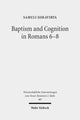 Book cover of: Baptism and Cognition in Romans 6-8. By: Samuli Siikavirta