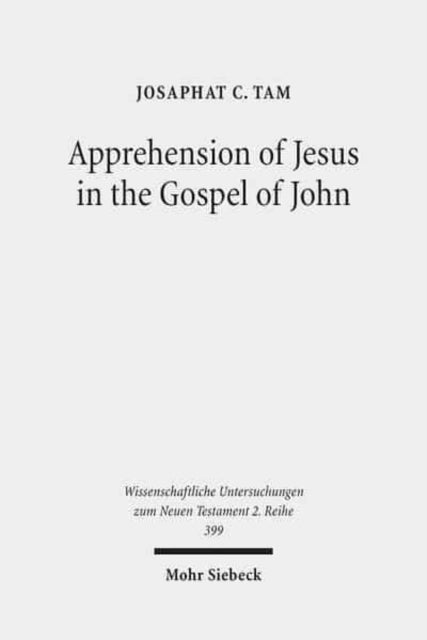 Book cover of: Apprehension of Jesus in the Gospel of John. By: Josaphat C. Tam