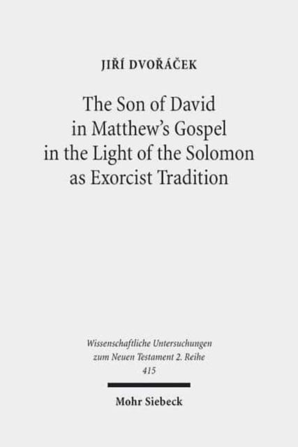Book cover of: Son of David in Matthew's Gospel in the Light of the Solomon as Exorcist Tradition. By: Jiri Dvoracek