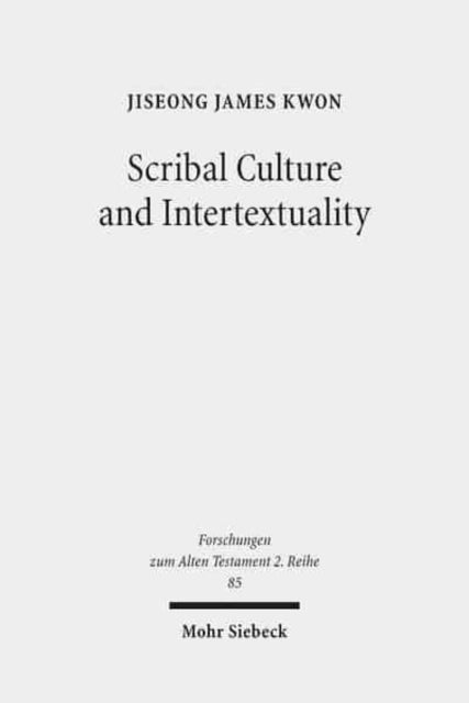 Book cover of: Scribal Culture and Intertextuality. By: JiSeong James Kwon