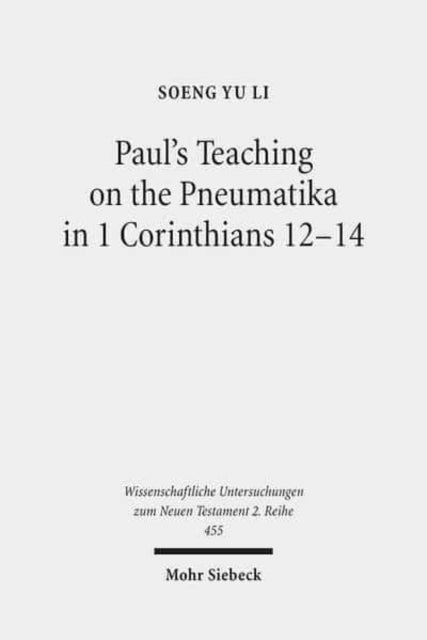 Paul's Teaching on the Pneumatika in 1 Corinthians 12-14