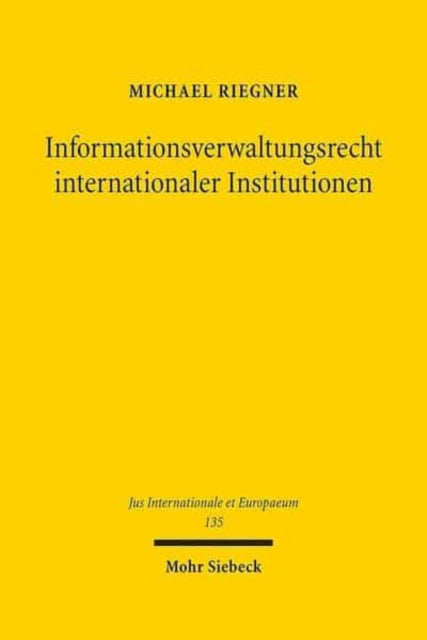 Book cover of: Informationsverwaltungsrecht internationaler Institutionen. By: Michael Riegner